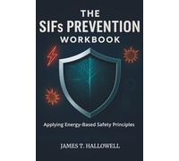THE SIFs PREVENTION WORKBOOK: Applying Energy-Based Safety Principles