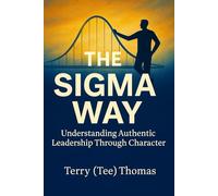 The Sigma Way: Understanding Authentic Leadership Through Character