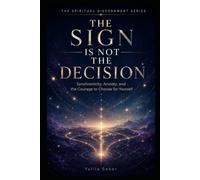 THE SIGN IS NOT THE DECISION: Synchronicity, Anxiety, and the Courage to Choose for Yourself
