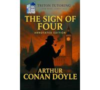 The Sign of Four: The Fully Annotated Student Edition: Complete Original Text, Clear Chapter Summaries, Key Context and Top Quotes for Easy Exam Revision