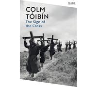 The Sign of the Cross: by Colm Tóibín