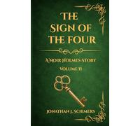 The Sign of the Four: A Noir Holmes Story Volume 2
