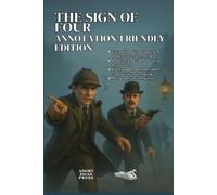 THE SIGN OF THE FOUR: ANNOTATION-FRIENDLY EDITION ( A MUST-HAVE FOR GCSE STUDENTS): A student-friendly original edition with wide margins and generous line spacing for annotation.