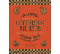 The Sign Painter and Lettering Artist's Reference Book of Alphabets and Ornaments: A Curated Collection of 115 Typefaces Plus Ornaments and Sign ... Artists, Sign Painters and Typographers
