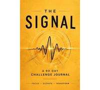 THE SIGNAL: 90 Day Challenge Journal