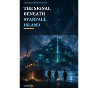The Signal Beneath Starfall Island: A Shipwreck Mystery Beyond the Stars