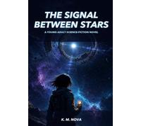 The Signal Between Stars: A Young Adult Science-Fiction Novel