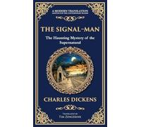 The Signal-Man: A Classic Ghost Story of Fate, Premonition, and Tragedy on the Rails (Deluxe Hardbound Edition): 311