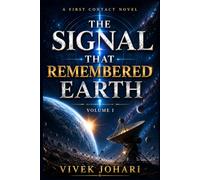 The Signal That Remembered Earth: A First Contact Novel: 1
