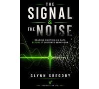 The Signal & The Noise: Reading Emotion as Data Before It Distorts Behaviour