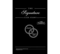 The Signature Fish Story: 7-Unique Christ Centered "Fish" Techniques to a fulfilling Relationship