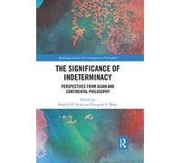 The Significance of Indeterminacy: Perspectives from Asian and Continental Philosophy