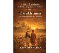 The Sikh Gurus. Modern Retellings from Sikh Tradition: A life of Truth series
