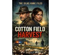 The Silas Kane Files: Cotton Field Harvest