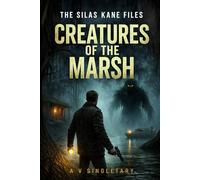 The Silas Kane Files: Creatures of the Marsh