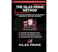 THE SILAS PRIME METHOD: YOUR TACTICAL BLUEPRINT FOR A HIGH-MARGIN COMMERCIAL JANITORIAL BUSINESS