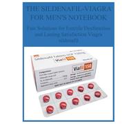 THE SILDENAFIL-VIAGRA FOR MEN'S NOTEBOOK: Fast Solutions for Erectile Dysfunction and Lasting Satisfaction Viagra sildenafil