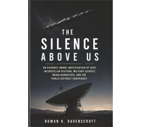 The Silence Above Us: An Evidence-Aware Investigation of UFOs, Interstellar Visitors, Military Secrecy, Media Narratives, and the Public Distrust Conspiracy