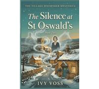 The Silence at St Oswald's: A Village Whisperer Mystery (Book Two): 2