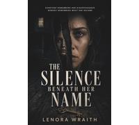 THE SILENCE BENEATH HER NAME: Everyone Remembers Her Disappearance. Nobody Remembers What She Became.