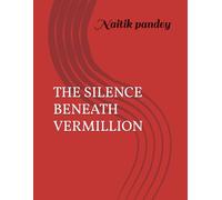 THE SILENCE BENEATH VERMILLION