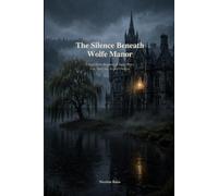 The Silence Beneath Wolfe Manor: A Dark Mafia Second-Chance Romance: Secret Twins, Hidden Heir and the Wife He Searched For Twenty Years