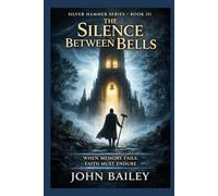 The Silence Between Bells: When Memory Fails, Faith Must Endure