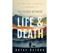 The Silence Between Life & Death An Ancient Sadness