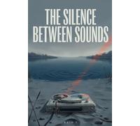 THE SILENCE BETWEEN SOUNDS
