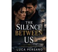 The Silence Between Us: A Gripping Small Town Romantic Suspense Novel