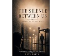 THE SILENCE BETWEEN US: You left, but the love didn't