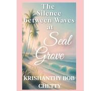 THE SILENCE BETWEEN WAVES AT SEAL GROVE: A Novel