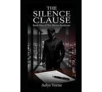 THE SILENCE CLAUSE: Book One of The Silence Syndicate