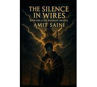 The Silence in Wires: Book One of The Resonant Archive