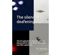 The silence is deafening...: The UK authorities’ refusal to publicly discuss UAP & recent 'drone' incursions over RAF Lakenheath.