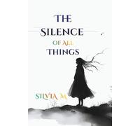 The Silence of All Things