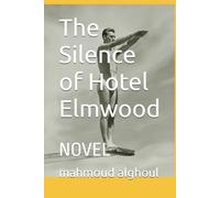 The Silence of Hotel Elmwood: NOVEL