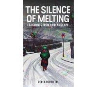 The Silence of Melting: Fragments from a Dreamscape
