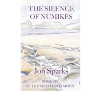 The Silence of Numikès: Book Six of The Shattered Moon: 6