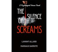 The Silence of Screams: A Dark Psychological Thriller
