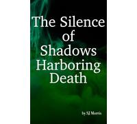 The Silence of Shadows Harboring Death
