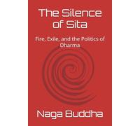 The Silence of Sita: Fire, Exile, and the Politics of Dharma