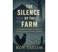 The Silence of the Farm: An Allegory of Laws, Collapse, and the Folly of Speech Without Freedom