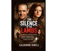 THE SILENCE OF THE LAMBS: Hannibal Lecter and Clarice Starling Explained: Psychological Themes, Characters, and the Story Behind a Legendary Crime Thriller