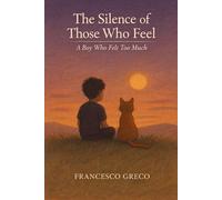 The Silence of Those Who Feel: A Boy Who Felt Too Much