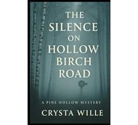 The Silence on Hollow Birch Road: A Pine Hollow Mystery