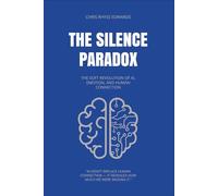 The Silence Paradox: The Quiet Revolution of AI, Emotion and Human Connection