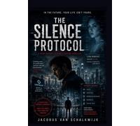 The Silence Protocol: Book One of The Dataverse Series, will they take over? By Jacobus van Schalkwijk
