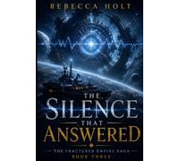 The Silence That Answered: A First Contact Space Opera of Alien Intelligence, Galactic Politics, Ancient Technology, and Interstellar Crisis
