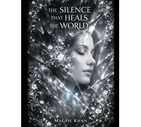 THE SILENCE THAT HEALS THE WORLD
